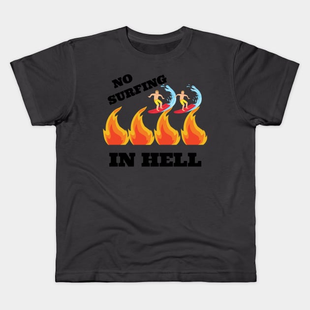 No Surfing In Hell Kids T-Shirt by Kelli Dunham's Angry Queer Tees